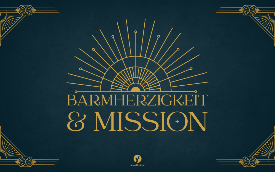 Barmherzigkeit & Mission